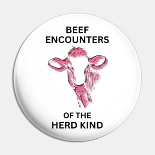 Beef Encounters of the Herd Kind Pin