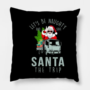 Let’s be Naughty and save Santa the Trip Christmas design Pillow