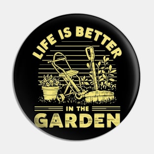 Life is Better in The Garden Pin