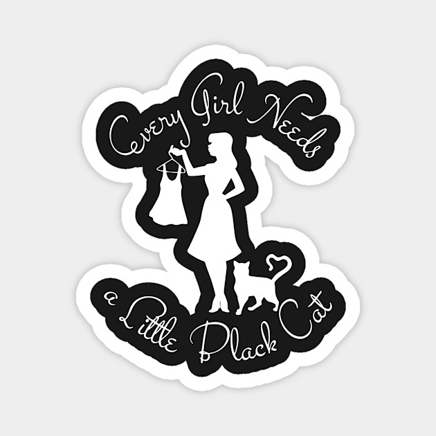 Every Girl Needs A Little Black Cat Cat Owners Magnet Teepublic
