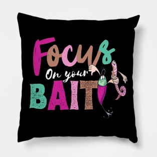 Focus On Your Bait, Fishing Pillow