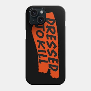 DRESSED TO KILL #4 Phone Case