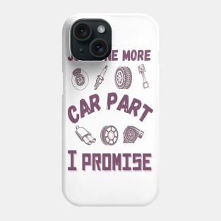 Just one more car part I promise, Funny car parts lover Phone Case