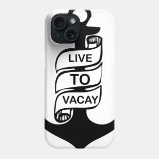 Live to Vacay | Holiday Inspirational Phone Case