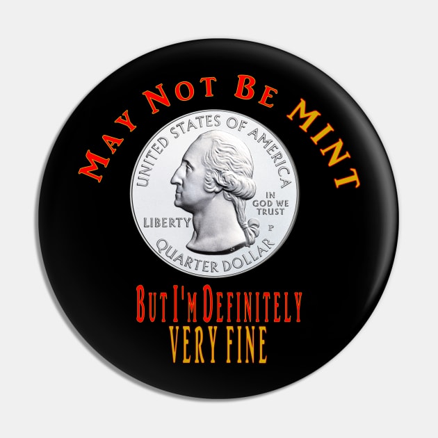 Funny Coin Collector Numismatist May Not Be Mint Pin by Mindseye222