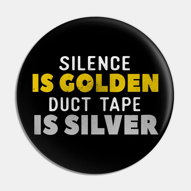 Silence is Golden Ducktape is Silver – Memorable Designs And Things