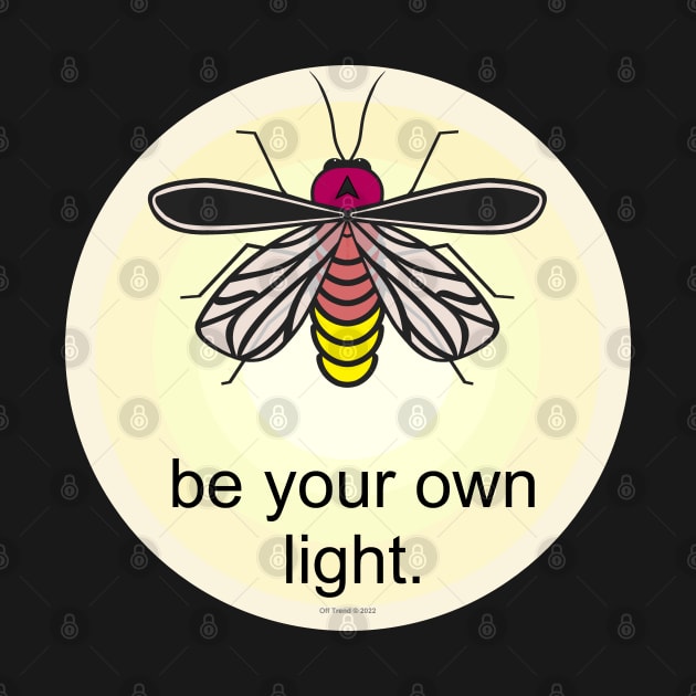 Be your own light by Kay Tee Bee for Off Trend