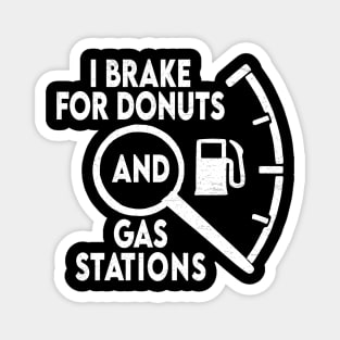 funny I brake for donuts and gas stations Magnet