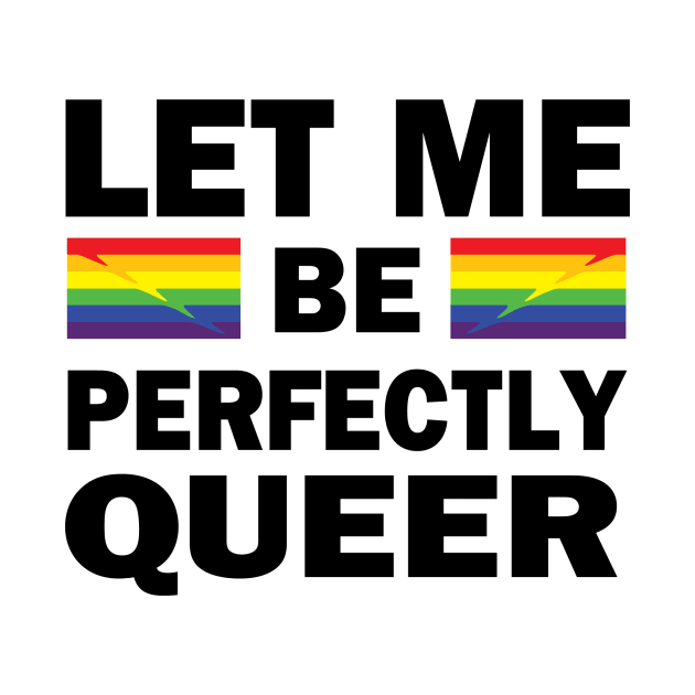 Let Me Be Perfectly Queer by topher