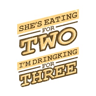 'Eating for Two, Drinking for Three' Pregnant Dad Gift T-Shirt