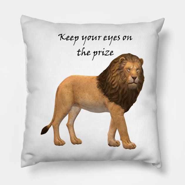 Keep your eyes on the prize Pillow by Andyt