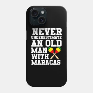 Never Underestimate An Old Man With Maracas Phone Case