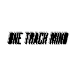 One Track Mind T-Shirt