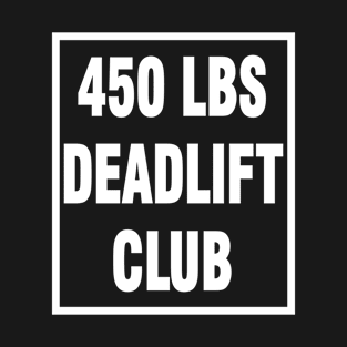 deadlift 450 lbs T-Shirt