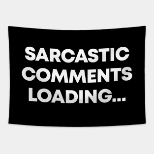 Sarcastic Comment Loading - Funny Sarcasm Tapestry