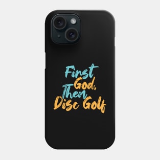 First God Then Disc Golf Phone Case