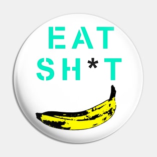 Eat Sh*t Pin