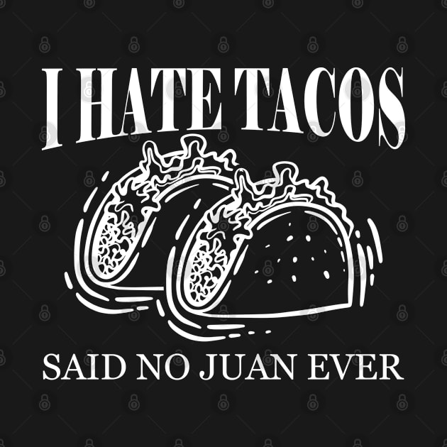 Taco - I have tacos said no to juan ever by KC Happy Shop