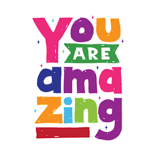 you are amazing T-Shirt