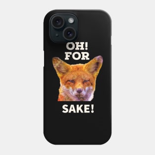 Oh For Fox Sake Phone Case