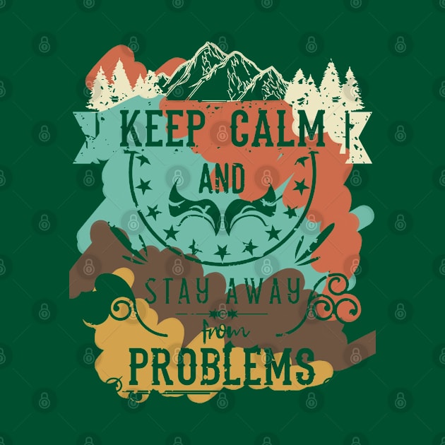 Keep Calm and Stay Away from Problems Vintage RC07 by HCreatives