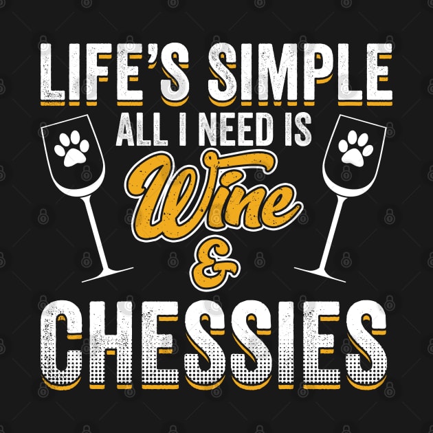 Chesapeake Bay Retriever - Lifes Simple All I Need Is Wine And Chessies by Kudostees