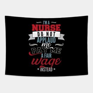 I'm a nurse, do not applaud me, pay me a fair wage instead Tapestry