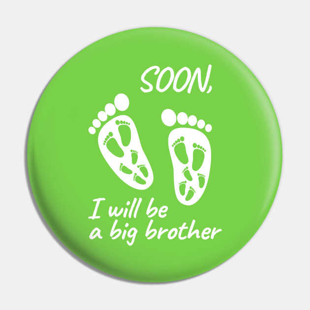 I Will Be A Big Brother - Brother - Pin | Teepublic