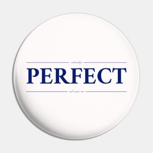 Perfect? Pin