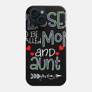 Blessed To be called Mom and aunt Phone Case