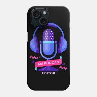 I Am Podcast Editor Phone Case