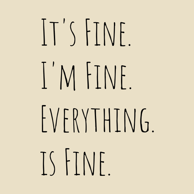 its fine im fine everything is fine by ceiling awesome