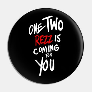 One two rezz is coming for you Pin