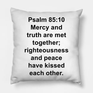 Psalm 85:10  King James Version (KJV) Bible Verse Typography Pillow