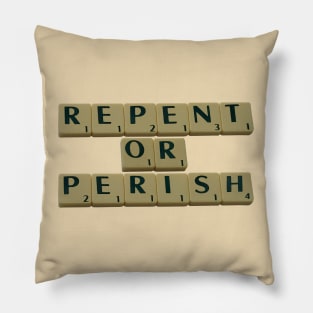 Repent or Perish Pillow