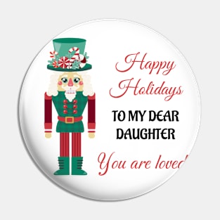 Happy Holidays To My Daughter, You are loved Pin