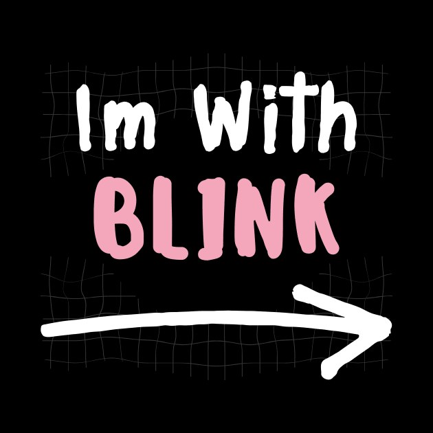 Im With BLINK! by wennstore