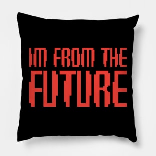 I'm From The Future Pillow