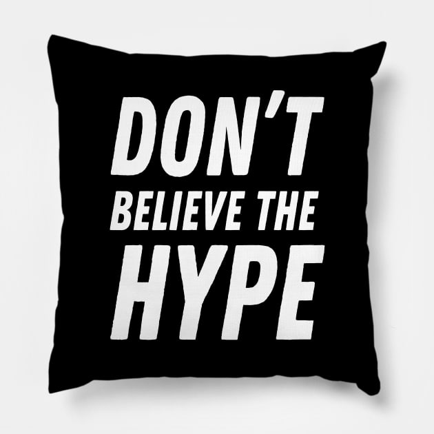 Don't believe the hype Pillow by TeezRock