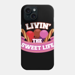 Livin' the Sweet Life Phone Case
