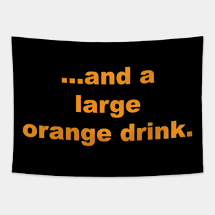 And A Large Orange Drink Tapestry