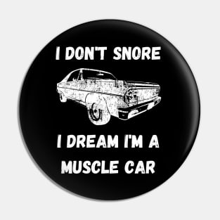 I don't snore, I dream I'm a muscle car Pin