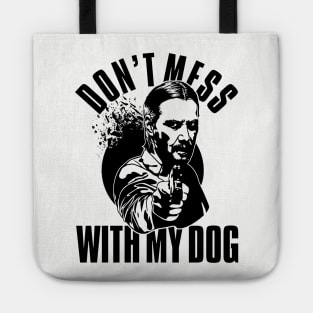 Don't Mess With My Dog John Wick Tote