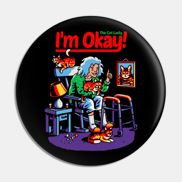 I'm Okay: The Cat Lady Pin by metalsan