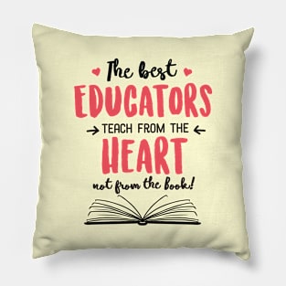 The best Educators teach from the Heart Quote Pillow