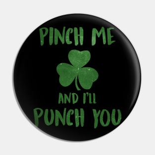 Pinch Me and I'll Punch You St. Patrick's Day Shamrock Pin