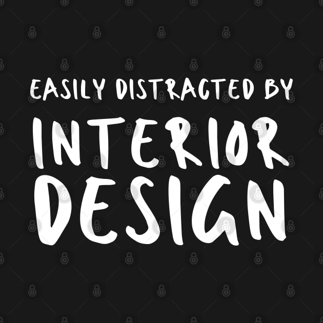 Easily Distracted By Interior Design by HobbyAndArt