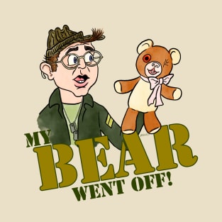 My Bear Went Off! T-Shirt