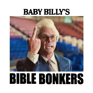 Baby billy's bible bonkers T-Shirt