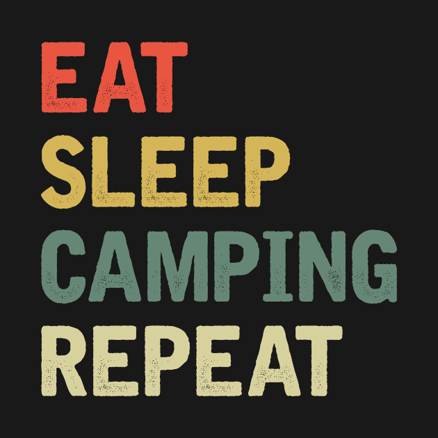 Eat sleep camping repeat by Iskapa